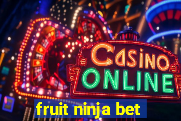 fruit ninja bet